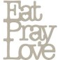 Eat, Pray, Love. Frase decorativa de cartón