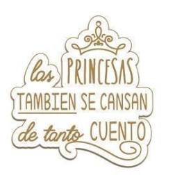 Las princesas también se cansas de tanto cuento