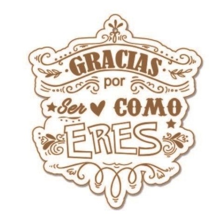 Gracias por ser como eres