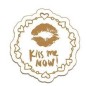 Kiss me now!