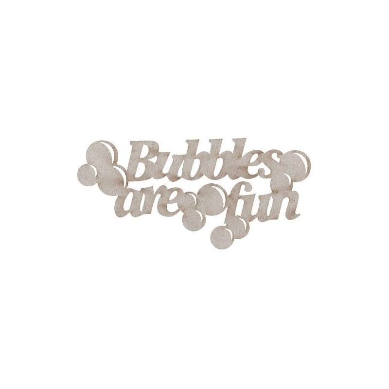 Chipboard. CFrase decorativa de cartón: Bubbles are fun | L'aura Bella