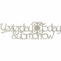 Frase decorativa cartón: Yesterday, Today and Tomorrow | L'aura Bella